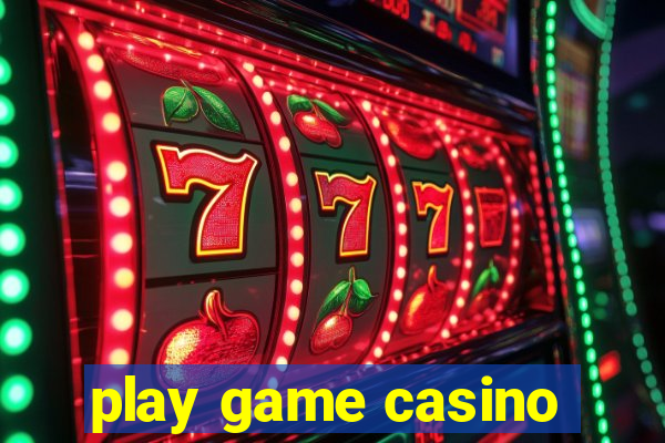 play game casino