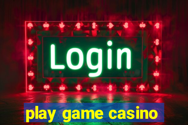 play game casino