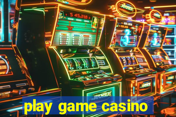 play game casino