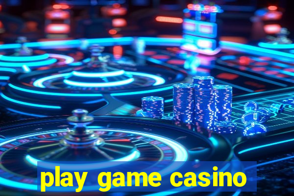 play game casino