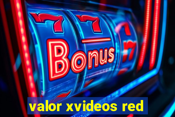 valor xvideos red