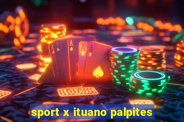 sport x ituano palpites