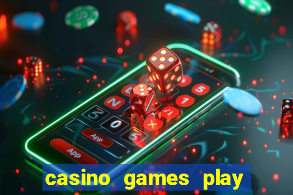 casino games play real money