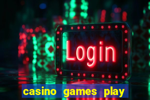 casino games play real money