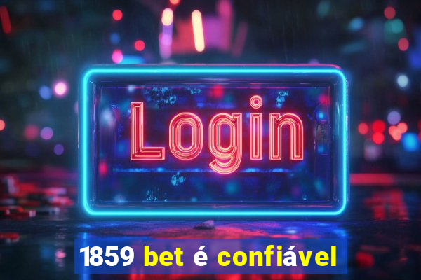 1859 bet é confiável