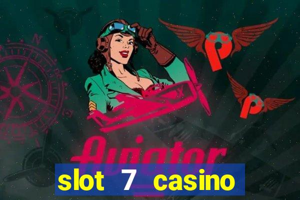 slot 7 casino bonus code