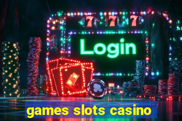 games slots casino