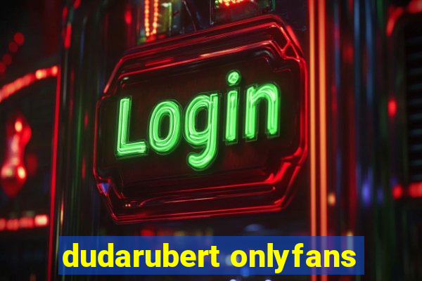 dudarubert onlyfans