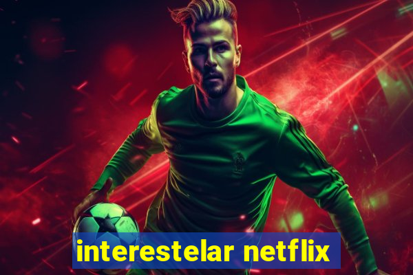 interestelar netflix