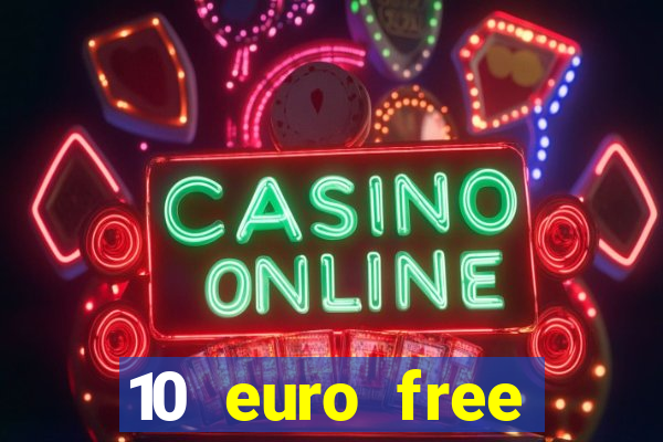 10 euro free casino no deposit