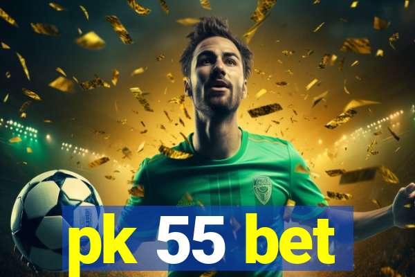 pk 55 bet