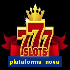 plataforma nova pagando muito hoje