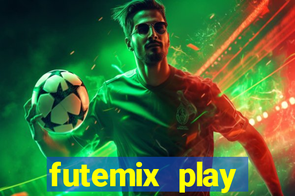 futemix play futebol ao vivo