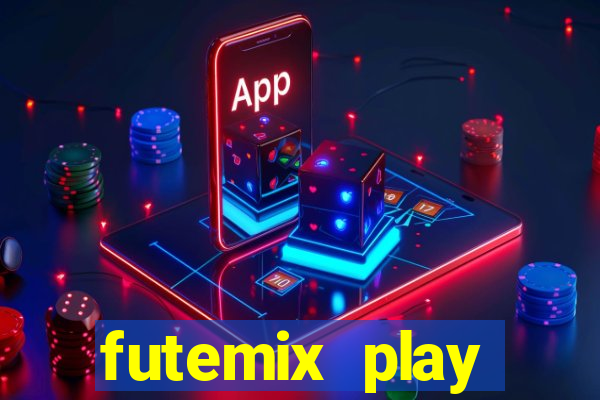 futemix play futebol ao vivo