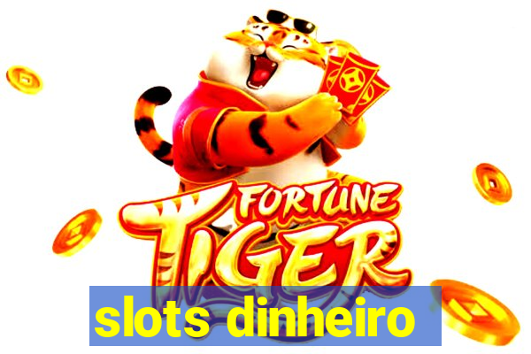 slots dinheiro