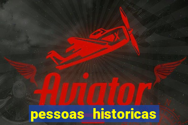 pessoas historicas de a a z