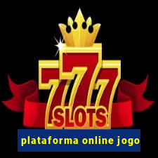 plataforma online jogo