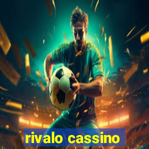 rivalo cassino