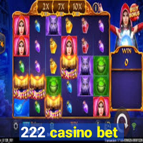 222 casino bet