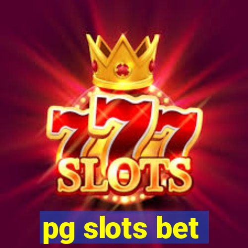 pg slots bet