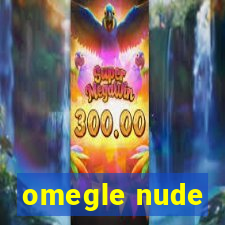 omegle nude