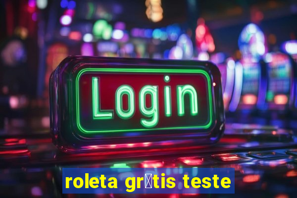 roleta gr谩tis teste