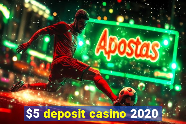 $5 deposit casino 2020