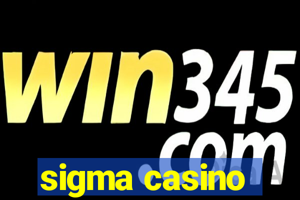 sigma casino