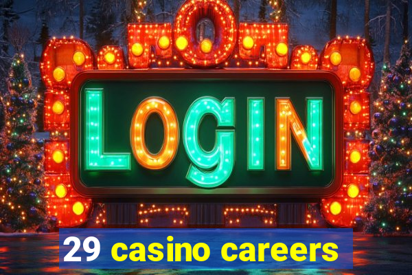 29 casino careers