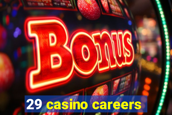 29 casino careers