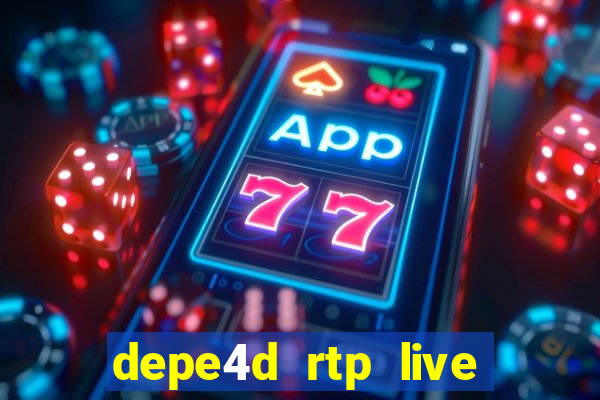 depe4d rtp live slot online