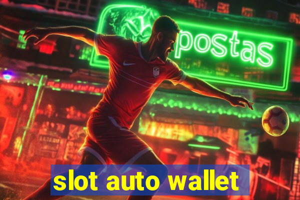 slot auto wallet