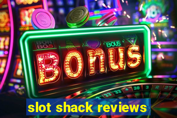 slot shack reviews