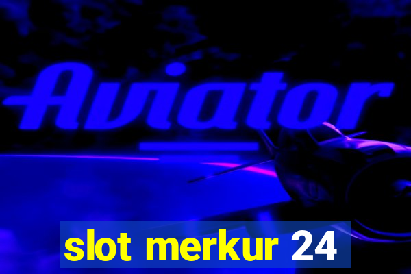 slot merkur 24