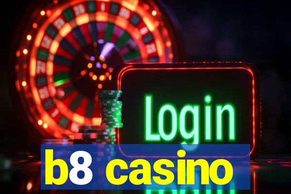 b8 casino