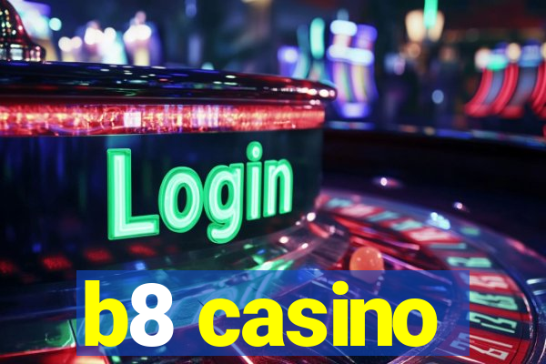 b8 casino