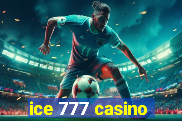 ice 777 casino