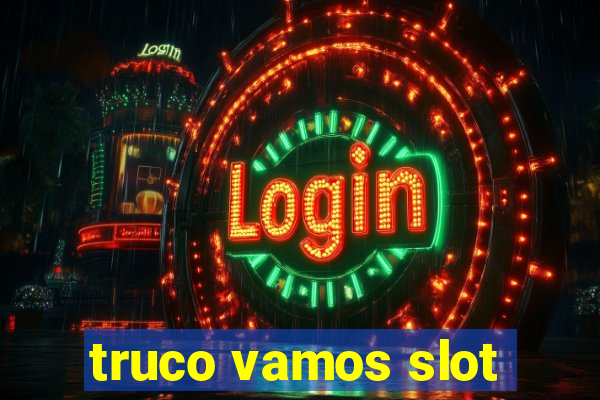 truco vamos slot