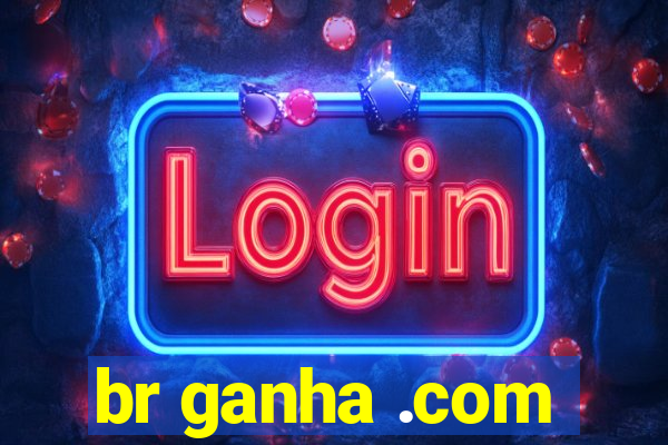 br ganha .com