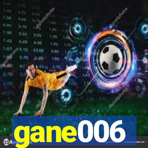 gane006