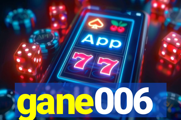 gane006