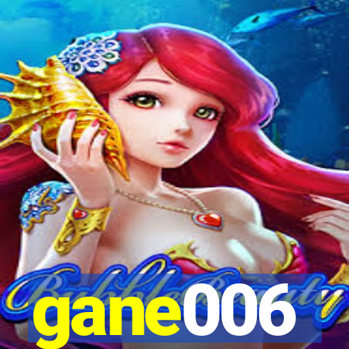 gane006