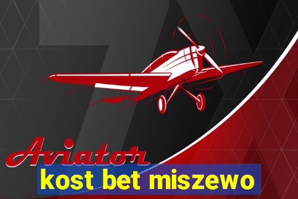 kost bet miszewo