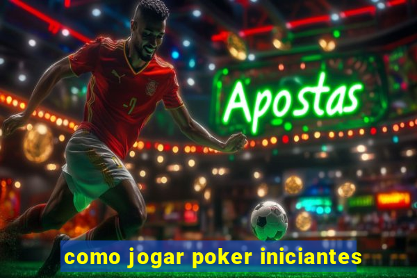 como jogar poker iniciantes