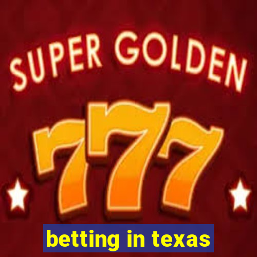 betting in texas