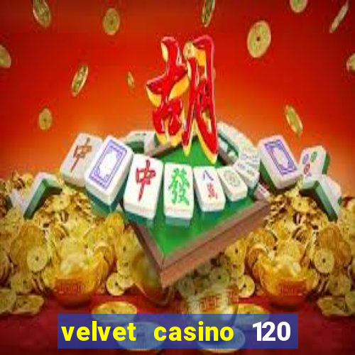 velvet casino 120 free spins copycat