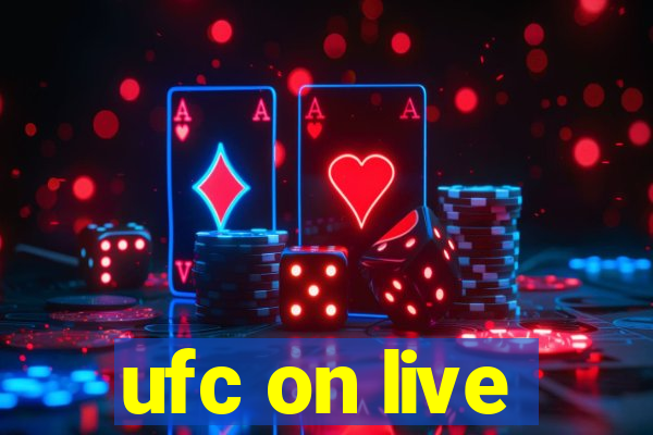 ufc on live