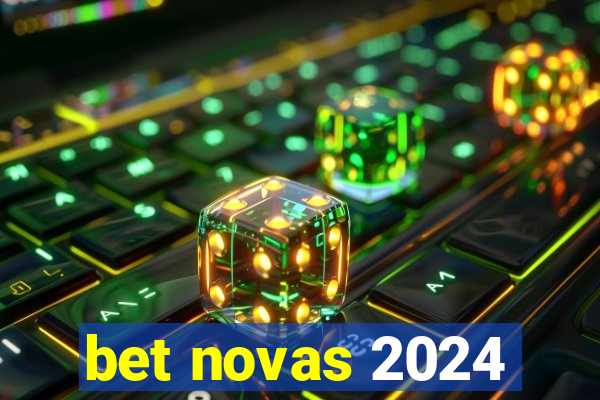 bet novas 2024