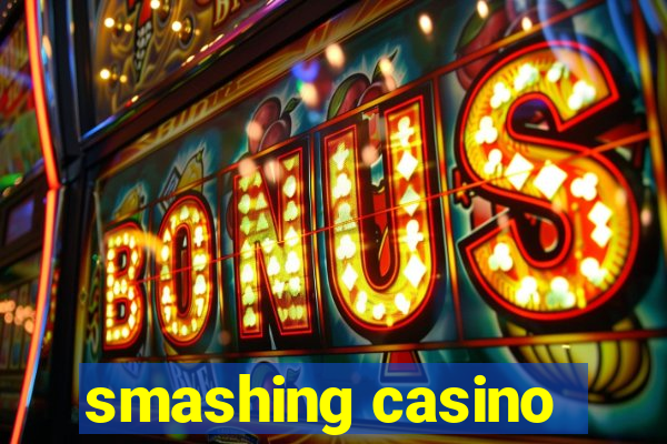 smashing casino