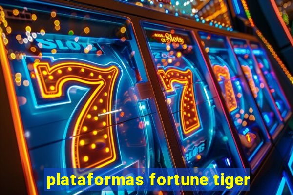 plataformas fortune tiger